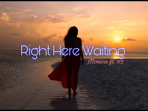 Right Here Waiting [Lyrics] - Monica ft. 112