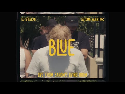 Videoclip de Blue (Live from Sarom’s Living Room) — Ed Sheeran