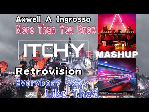 Axwell Λ Ingrosso & RetroVision - More Than You Know vs Everybody Goes Like That(DJ ItChY mashup)