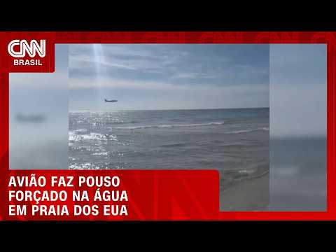 Veja momento em que avião faz pouso forçado na água em praia dos EUA | CNN BRASIL