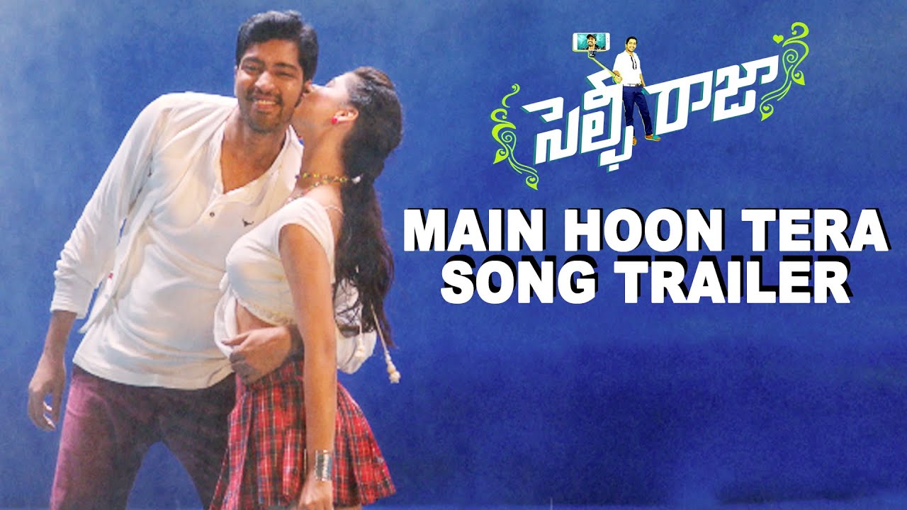 Main Hoon Tera Selfie Raja Song Trailer - Selfie Raja Movie - Allari Naresh, Kamna Ranawat
