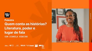 Palestra - Quem conta as histórias? Literatura, poder e lugar de fala, com Djamila Ribeiro