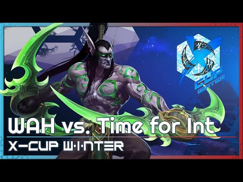 WAH vs. Time for Int - X-Cup Winter Q3 - Heroes of the Storm Tournament