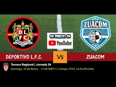 🔴 DEPORTIVO L.F.C. VS ZUACOM (DIRECTO - LIVE) - 18/03/2018 a las 11.00
