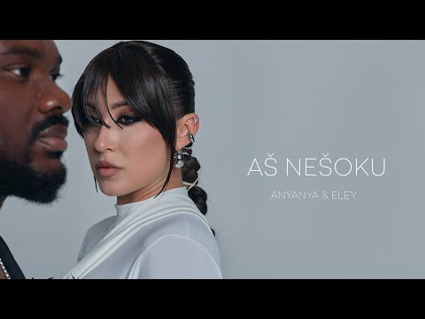 ANYANYA x ELEY - AŠ NEŠOKU (Official Music Video)