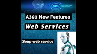 Automation Anywhere A360 | Web Services |SOAP  Web services |Part-1