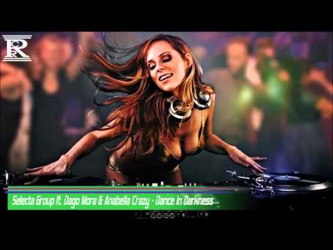 Selecta Group ft. Dago Mora & Anabella Crazy - Dance in Darkness