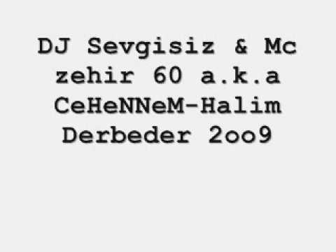 DJ Sevgisiz & Mc zehir 60 aka CeHeNNeM Halim Derbeder 2oo9