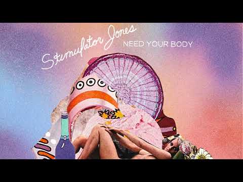 Stimulator Jones - Need Your Body