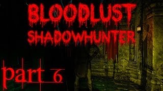 Bloodlust: Shadowhunter - Part 6: BRING ON THE ANCIENTS! (Indie, Action, Vampire RPG) (Gameplay)