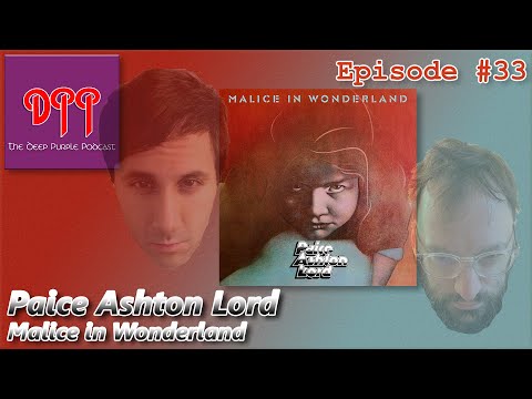 Episode #033 - Paice Ashton Lord - Malice in Wonderland