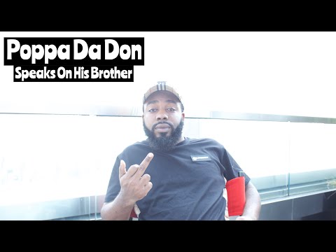 Poppa Da Don Speaks On His Brother Passing Away And How He And His Family Deals With It
