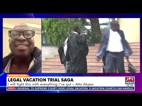 Legal vacation trial saga: I will fight this with everything I've got - Atta Akyea