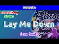 Lay Me Down by Sam Smith (Karaoke : Lower Key : Slower Tempo)