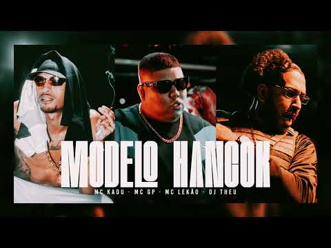 Modelo Hancok - Mc Kadu, MC GP e Mc Lekão ( DJ Theu )
