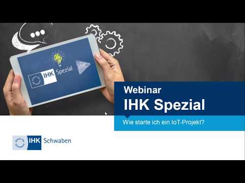 Webinar IHK Spezial: Wie starte ich ein IoT-Projekt?