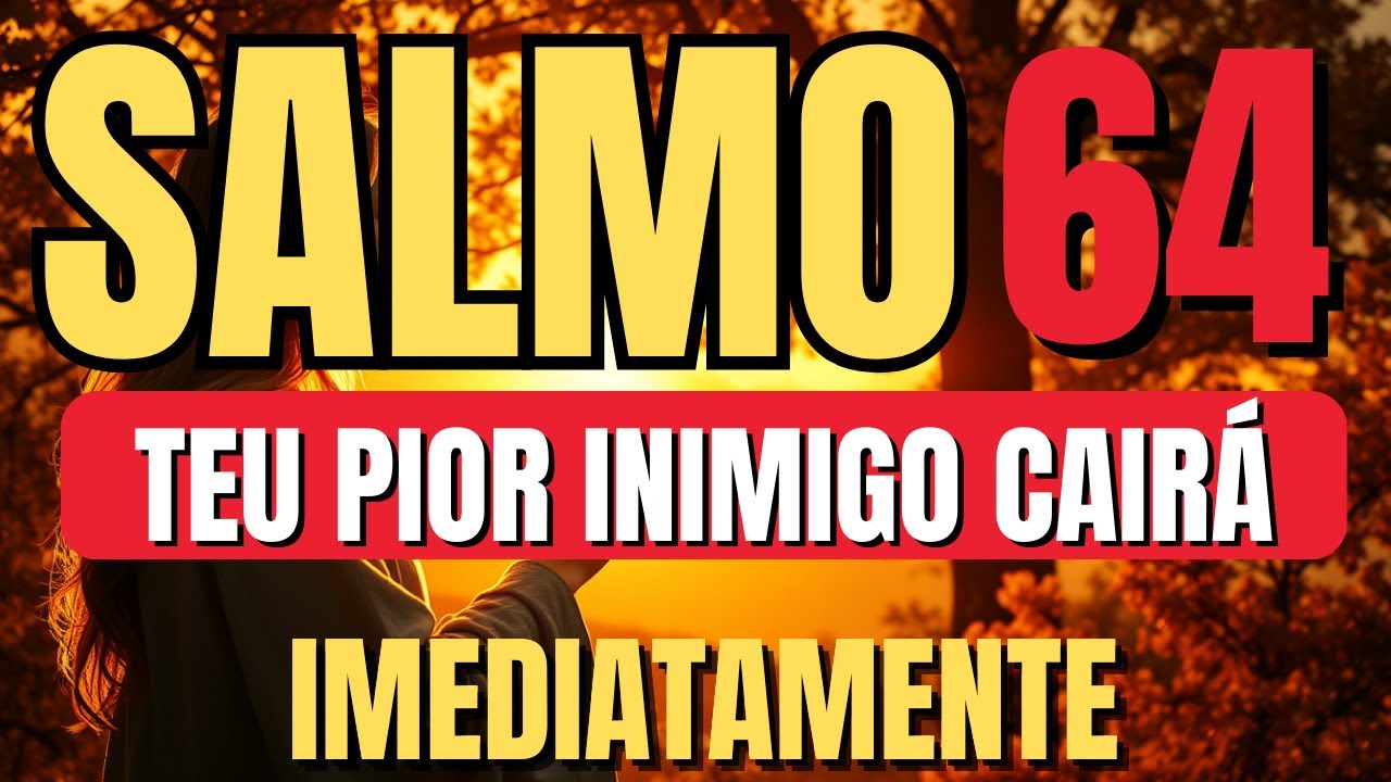 SALMO 64 ORAÇÃO FORTE E PODEROSA PARA TER SUAS ORAÇÕES RESPONDIDAS AINDA ESSE ANO