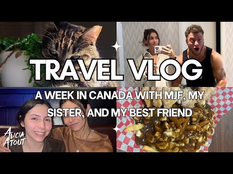 A Week In Canada with MJF, My Sister, and My Best Friend
