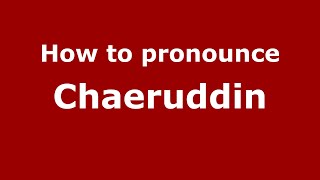 How to pronounce Chaeruddin