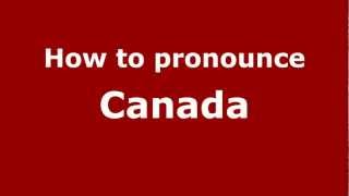 How to pronounce Canada
