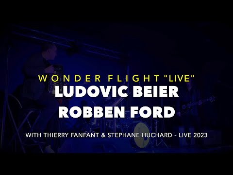 Ludovic BEIER & Robben FORD : Wonder Flight - LIVE in FRANCE