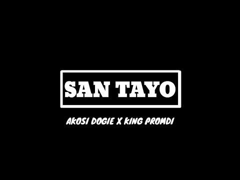 SAN TAYO - DOGIE x KING PROMDI (LYRICS)(UNRELEASED)| UPDATE FIRST VERSE OF DOGIE REVEALED