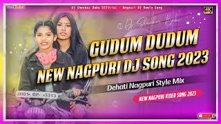 Gudum Gudum -New Nagpuri Song 2023 -New Nagpuri Dj Remix Song -New Nagpuri Dan's Dj Song 2023 -Dj