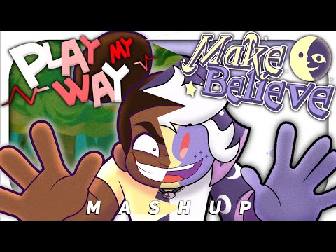 Play Make Believe My Way (Play My Way X Make Believe) | Jakeneutron Mashup