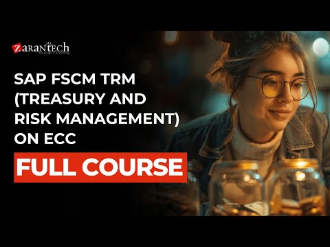 SAP FSCM TRM Treasury and Risk Management on ECC Full Course ZaranTech
