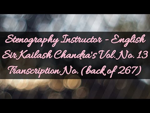 No. (back of 267) // (Volume 13) // 100 w.p.m. // Sir Kailash Chandra's Transcription