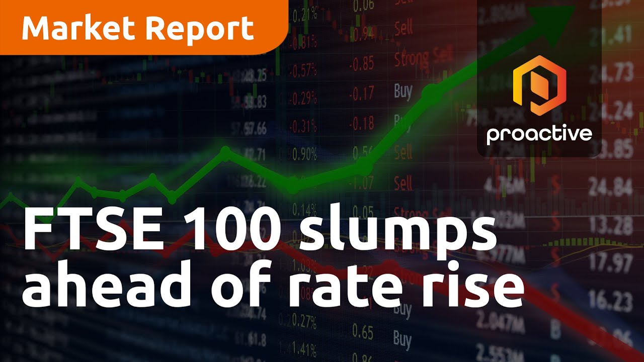 FTSE 100 slumps ahead of rate rise - Market Report
