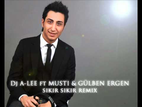 DJ A LEE FT MUSTI & GÜLBEN ERGEN   SIKIR SIKIR RMX