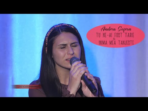 Andrea Sofron - Colaj cantari: Tu ne-ai fost tarie&Inima mea tanjeste dupa curtile Tale | Live 2021