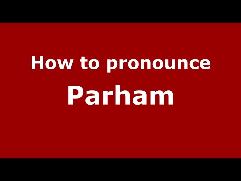 How to pronounce Parham (English/UK) - PronounceNames.com