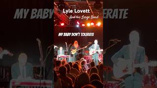 Lyle Lovett and his Large Band - My Baby Don’t Tolerate
