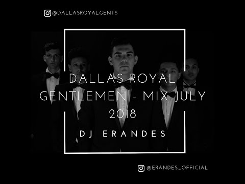 DALLAS ROYAL GENTLEMEN - MIX JULY 2018 - DJ ERANDES (@ERANDES_OFFICIAL)