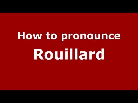 How to Pronounce Rouillard - PronounceNames.com