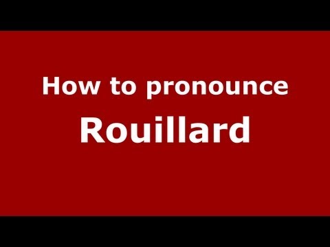 How to pronounce Rouillard