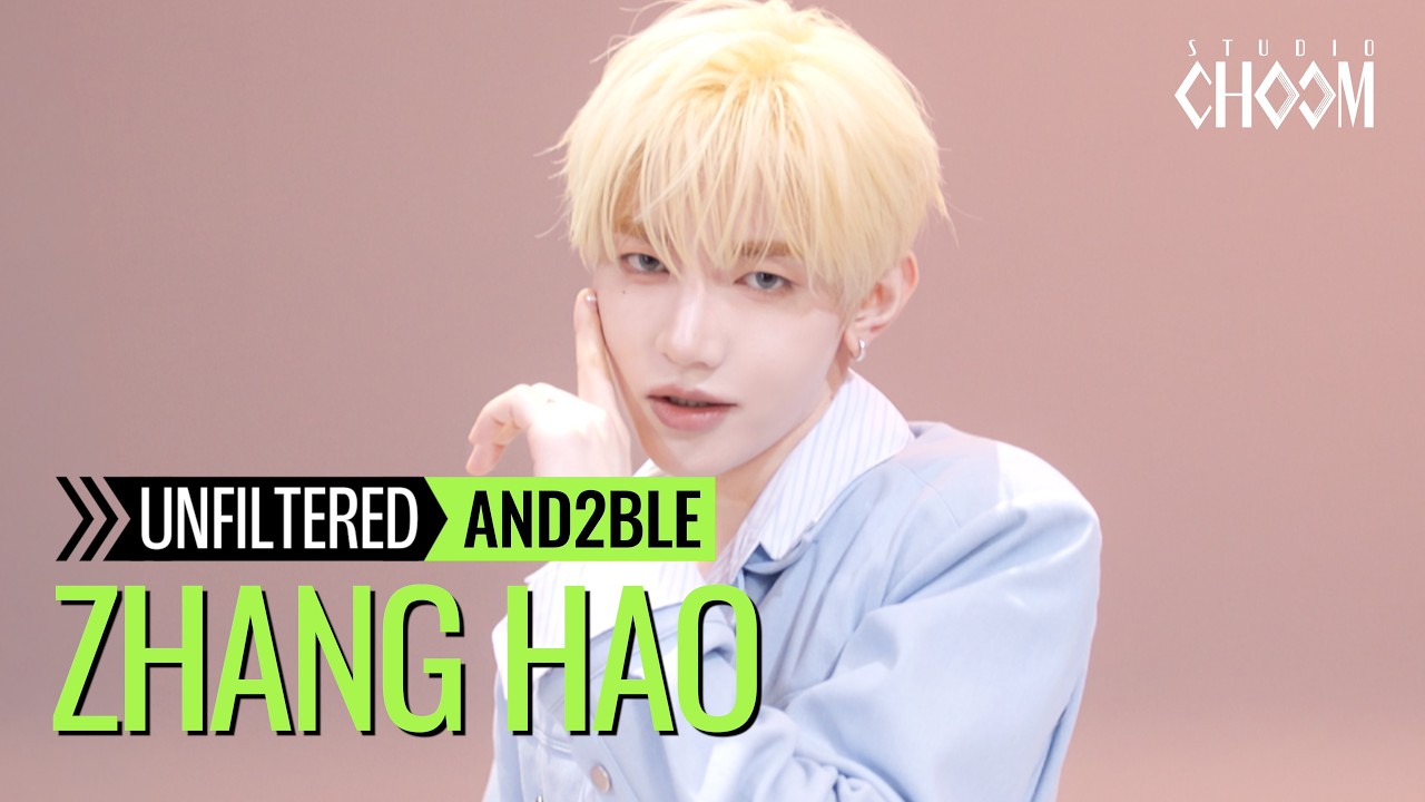 [UNFILTERED CAM] AND2BLE ZHANG HAO(장하오) 'French Kissing' 4K | STUDIO CHOOM ORIGINAL