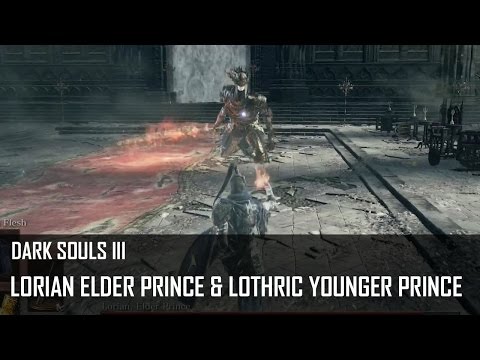 Dark Souls 3 - Lorian Elder Prince and Lothric Younger Prince Boss Fight