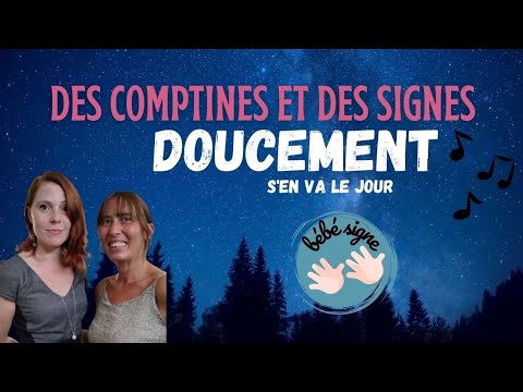 Doucement (s'en va le jour) 🌜🌜🌜 Berceuse pour enfants 🌜🌜🌜 Bébé signe 👏 DES COMPTINES ET DES SIGNES 👏