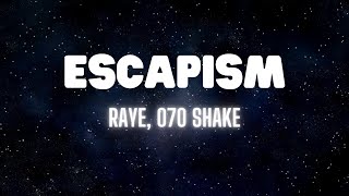 Raye, 070 Shake - Escapism (Lyrics)