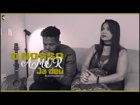 O Nosso Amor Já Deu (part. Aline Lins) - Anddy Dk