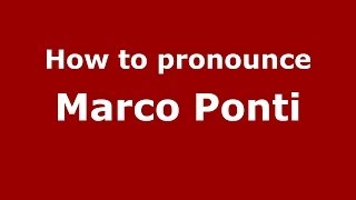 How to pronounce Marco Ponti