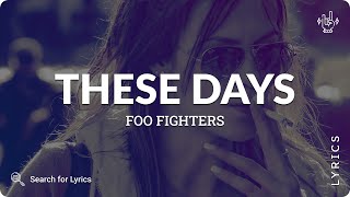 Foo Fighters - These Days (Lyrics for Desktop)