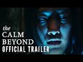 THE CALM BEYOND - Official Trailer (HD) | Now on Digital