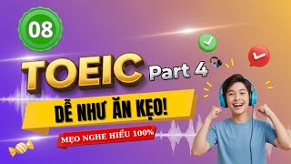 TOEIC Part 4 Dễ Như Ăn Kẹo! | Mẹo Nghe Là Hiểu 100% (Phần 8)