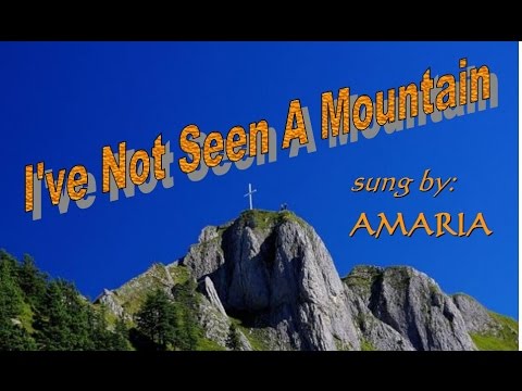I'VE NOT SEEN ANY MOUNTAIN