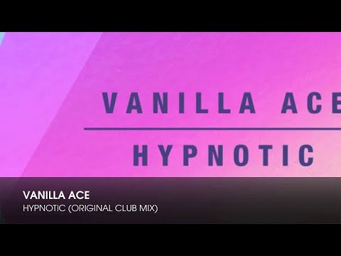 Vanilla Ace - Hypnotic (Original Club Mix)