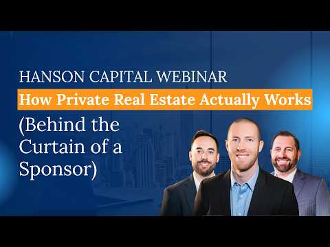 12/2025 Webinar: How Private Real Estate Actually Works (Behind the Curtain of a Sponsor)